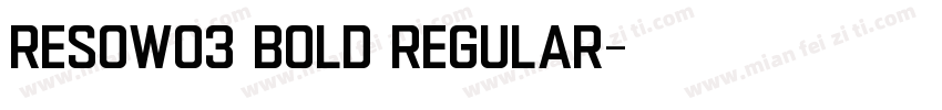 ResoW03 Bold Regular字体转换